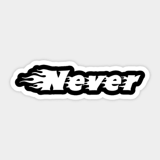 Never & Fire Sticker